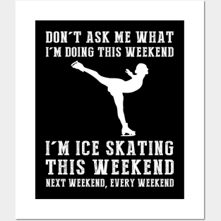 Weekend Plans: Ice-Skating Today, Tomorrow, Forever! Posters and Art